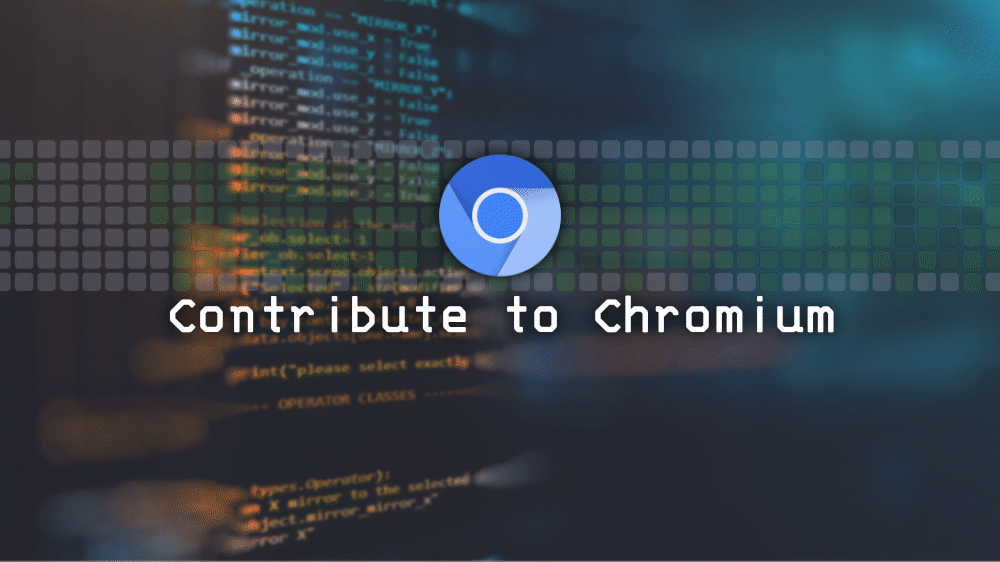 Contribute to Chromium