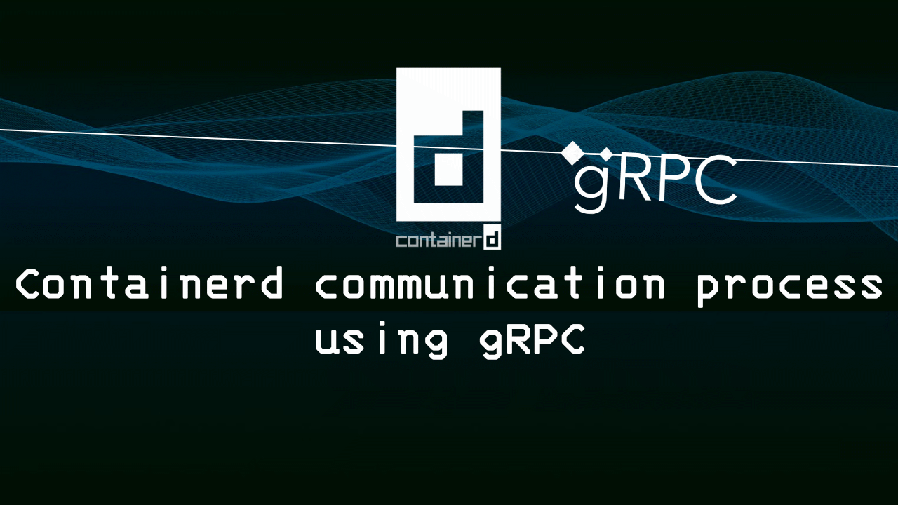 Containerd communication process using gRPC